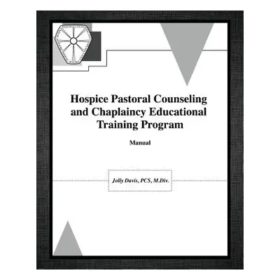 "Hospice Pastoral Counseling and Chaplaincy Educational Training Program" - "" ("Davis Pcs M. DI