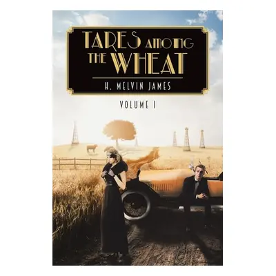 "Tares Among the Wheat Volume One" - "" ("Melvin James H.")