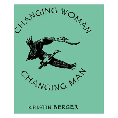 "Changing Woman & Changing Man: A High Desert Myth" - "" ("Berger Kristin")