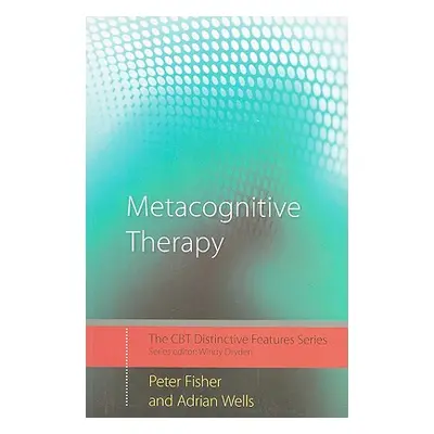 "Metacognitive Therapy: Distinctive Features" - "" ("Fisher Peter")