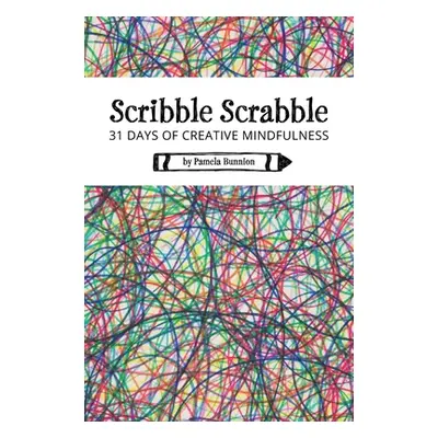 "Scribble Scrabble 31 Days of Creative Mindfulness" - "" ("Bunnion Pamela")