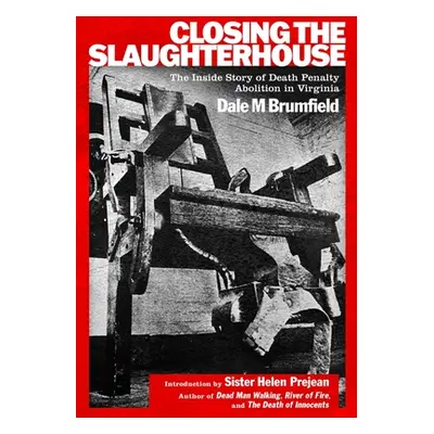 "Closing the Slaughterhouse: The Inside Story of Death Penalty Abolition in Virginia" - "" ("Bru