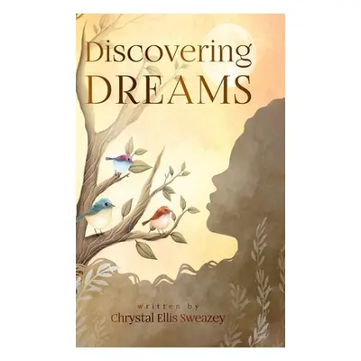 "Discovering Dreams" - "" ("Ellis Sweazey Chrystal")