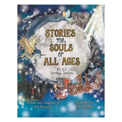 "Stories for Souls of All Ages: An A-Z Spiritual Journey" - "" ("Mercury Kid")