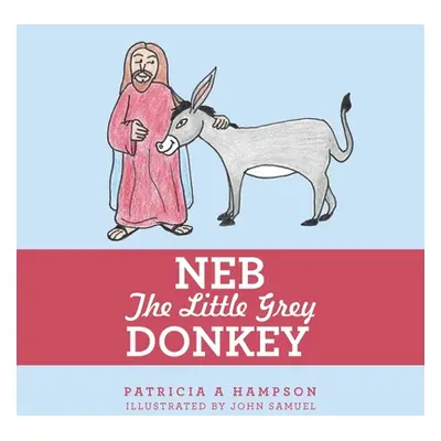 "Neb the Little Grey Donkey" - "" ("Hampson Patricia a.")