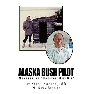 "Alaska Bush Pilot" - "" ("Hooker Keith")