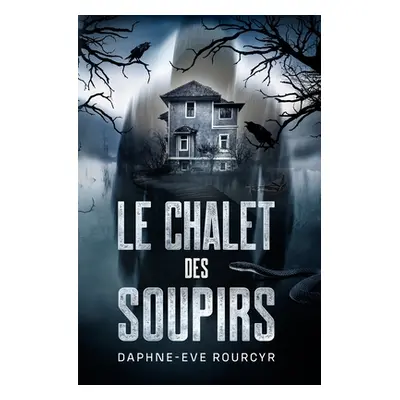 "Le chalet des soupirs" - "" ("Rourcyr Daphne-Eve")