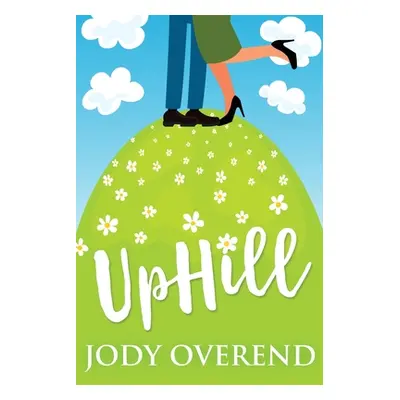 "UpHill: Large Print Edition" - "" ("Overend Jody")