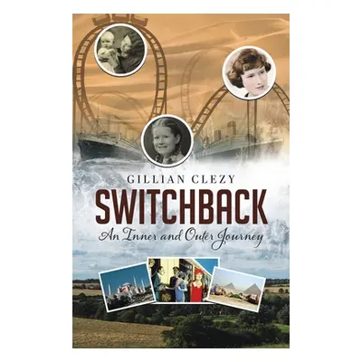 "Switchback: An Inner and Outer Journey" - "" ("Clezy Gillian")