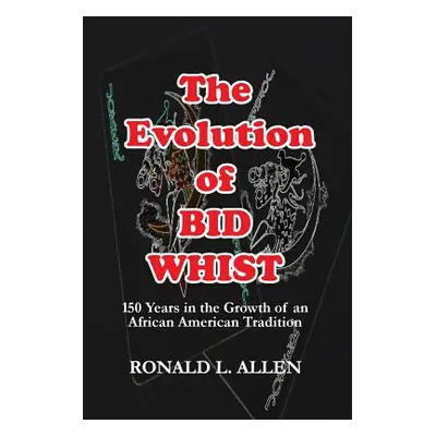 "The Evolution of Bid Whist" - "" ("Allen Ronald L.")