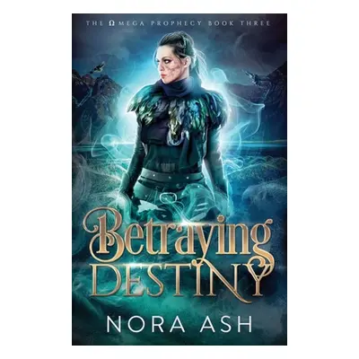 "Betraying Destiny" - "" ("Ash Nora")