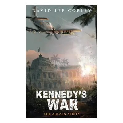 "Kennedy's War" - "" ("Corley David Lee")