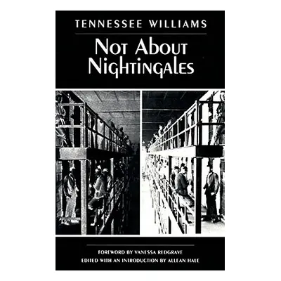 "Not about Nightingales" - "" ("Williams Tennessee")