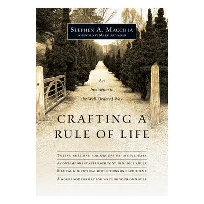 "Crafting a Rule of Life: An Invitation to the Well-Ordered Way" - "" ("Macchia Stephen A.")