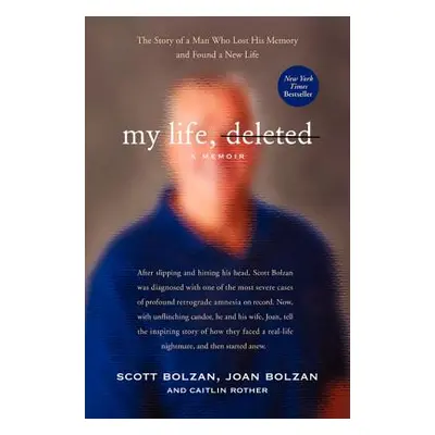 "My Life, Deleted: A Memoir" - "" ("Bolzan Scott")