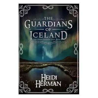 "The Guardians of Iceland and Other Icelandic Folk Tales" - "" ("Herman Heidi")