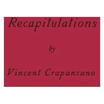 "Recapitulations: A Memoir" - "" ("Crapanzano Vincent")