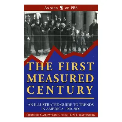 "The First Measured Century: An Illustrated Guide to Trends in America, 1900-2000" - "" ("Caplow