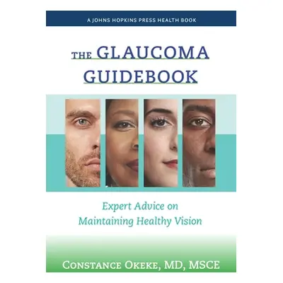 "The Glaucoma Guidebook: Expert Advice on Maintaining Healthy Vision" - "" ("Okeke Constance")