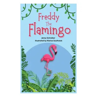 "Freddy the Flamingo: (Pre Reader)" - "" ("Schreiber Jenny")