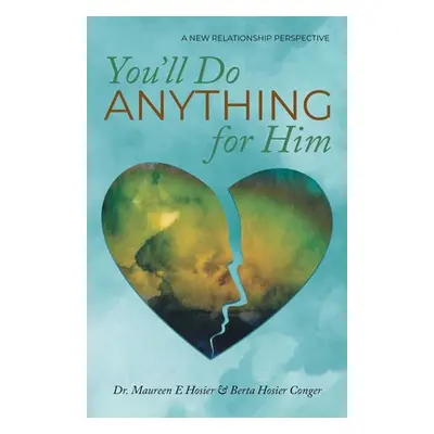 "You'll Do Anything for Him: A New Relationship Perspective" - "" ("Hosier Maureen E.")