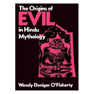 "The Origins of Evil in Hindu Mythology, 6" - "" ("O'Flaherty Wendy Doniger")