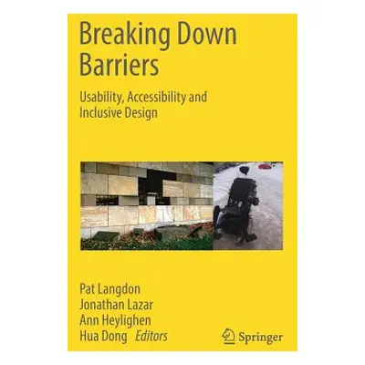 "Breaking Down Barriers: Usability, Accessibility and Inclusive Design" - "" ("Langdon Pat")