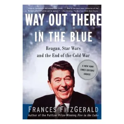 "Way Out There in the Blue: Reagan, Star Wars and the End of the Cold War" - "" ("Fitzgerald Fra