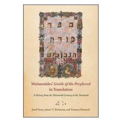 "Maimonides' Guide of the Perplexed in Translation: A History from the Thirteenth Century to the