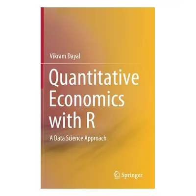 "Quantitative Economics with R: A Data Science Approach" - "" ("Dayal Vikram")