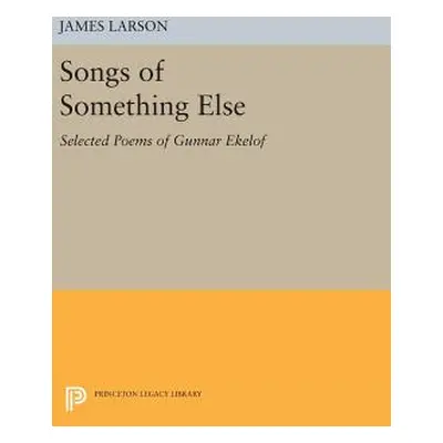 "Songs of Something Else: Selected Poems of Gunnar Ekelof" - "" ("Larson James")