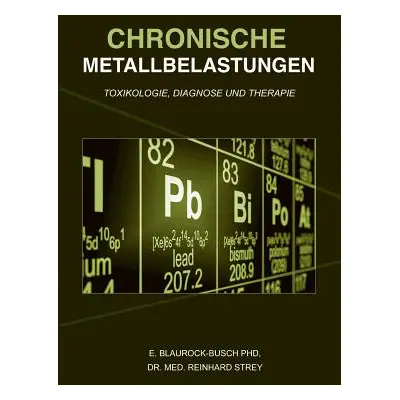 "Chronische Metallbelastungen: Toxikologie, Diagnose und Therapie" - "" ("Blaurock-Busch Eleonor