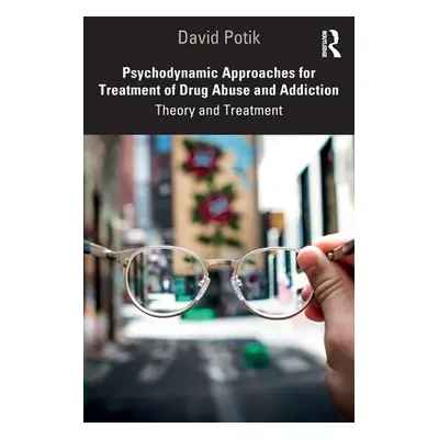 "Psychodynamic Approaches for Treatment of Drug Abuse and Addiction: Theory and Treatment" - "" 