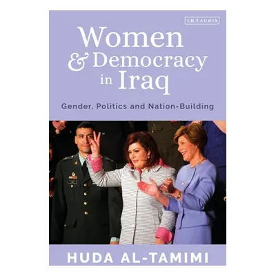 "Women and Democracy in Iraq: Gender, Politics and Nation-Building" - "" ("Al-Tamimi Huda")