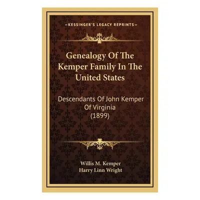 "Genealogy Of The Kemper Family In The United States: Descendants Of John Kemper Of Virginia (18