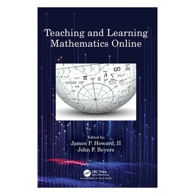 "Teaching and Learning Mathematics Online" - "" ("Howard II James P.")