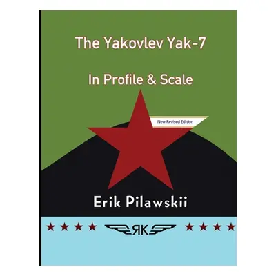 "The Yakovlev Yak-7 In Profile & Scale" - "" ("Pilawskii Erik")