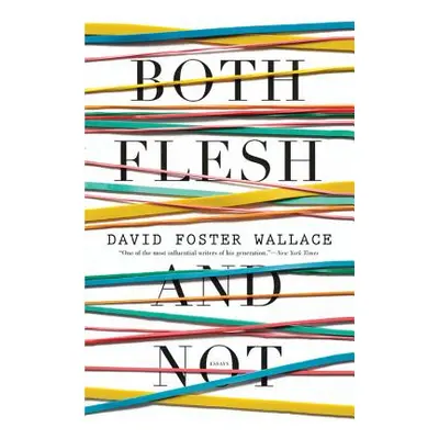 "Both Flesh and Not" - "" ("Wallace David Foster")