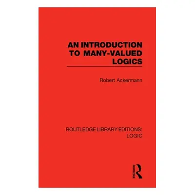 "An Introduction to Many-Valued Logics" - "" ("Ackermann Robert")