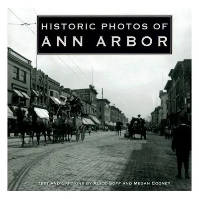 "Historic Photos of Ann Arbor" - "" ("Goff Alice")