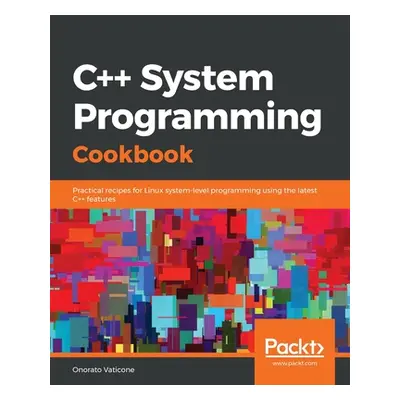 "C++ Systems Programming Cookbook" - "" ("Vaticone Onorato")