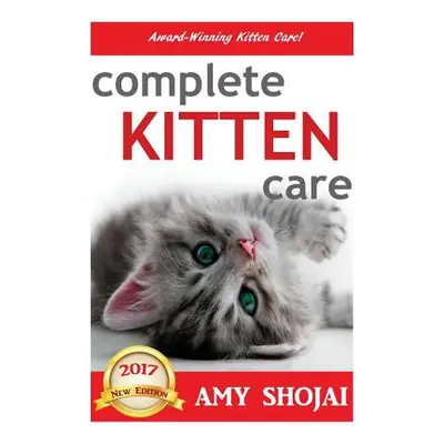 "Complete Kitten Care" - "" ("Shojai Amy")