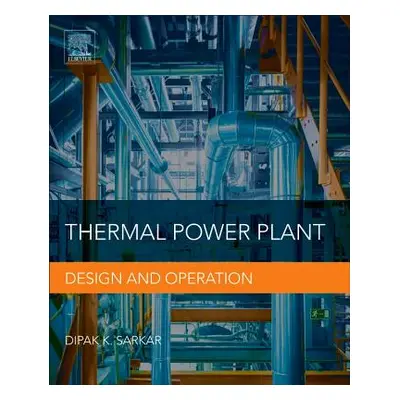 "Thermal Power Plant: Design and Operation" - "" ("Sarkar Dipak")