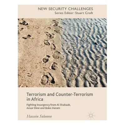 "Terrorism and Counter-Terrorism in Africa: Fighting Insurgency from Al Shabaab, Ansar Dine and 