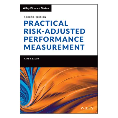 "Practical Risk-Adjusted Performance Measurement" - "" ("Bacon Carl R.")