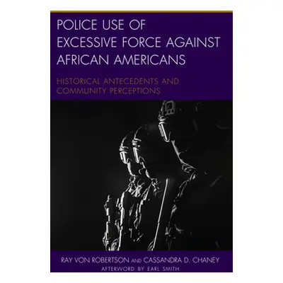 "Police Use of Excessive Force against African Americans: Historical Antecedents and Community P