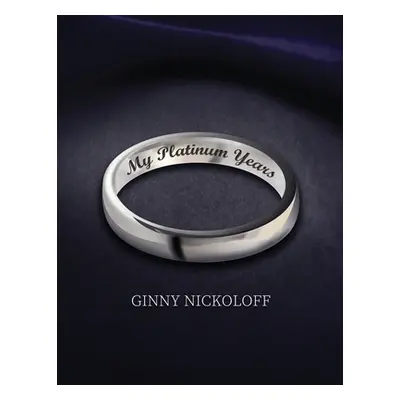 "My Platinum Years" - "" ("Nickoloff Ginny")