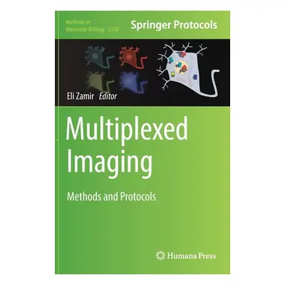 "Multiplexed Imaging: Methods and Protocols" - "" ("Zamir Eli")