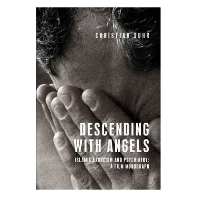 "Descending with Angels: Islamic Exorcism and Psychiatry: A Film Monograph" - "" ("Suhr Christia