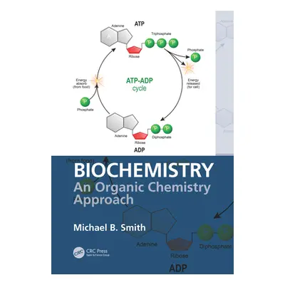 "Biochemistry: An Organic Chemistry Approach" - "" ("Smith Michael B.")